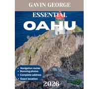 ESSENTIAL OAHU TRAVEL GUIDE 2026: Oahu Uncovered: Your Ultimate Guide to Exploring Hidden Gems, Iconic Beaches, Rich Culture, and Thrilling Island Adventures