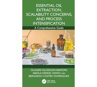 Essential Oil Extraction, Scalability Concerns, and Process Intensification: A Comprehensive Guide
