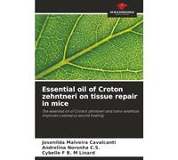 Essential oil of Croton zehntneri on tissue repair in mice: The essential oil of Croton zehntneri and trans-anethole improves cutaneous wound healing