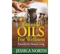 Essential Oils for Wellness: Remedies for Modern Living