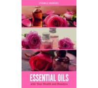 Essential Oils For Your Health And Beauty (ebook)