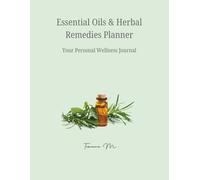 Essential Oils & Herbal Remedies Planner: Your Personal Wellness Journal