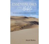 Essential Oils of the Bible: History Science and Jesus Christ
