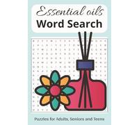 Essential Oils Word Search Puzzle Book: Word Searches for Easy Read Print About Essential Oils, Aromatherapy, Oil Blends, Apothecary, and More/6X9, ... for Vacation, Holidays and Free Time.