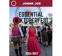 Essential Oktoberfest TRAVEL GUIDE 2026-2027: Beyond the Beer Tents-Discover Munich’s Historic Sights, Bavarian Cuisine, Celebrations, and Day Trips
