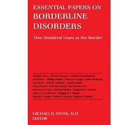 Essential Papers on Borderline Disorders: One Hundred Years at the Border: 18 (Essential Papers on Psychoanalysis)