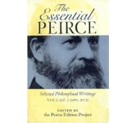 Essential Peirce: Selected Philosophical Writings (1893-1913)