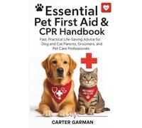 Essential Pet First Aid & CPR Handbook: Fast, Practical Life-Saving Advice for Dog and Cat Parents, Groomers, and Pet Care Professionals