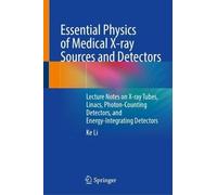 Essential Physics of Medical X-ray Sources and Detectors: Lecture Notes on X-ray Tubes, Linacs, Photon-Counting Detectors, and Energy-Integrating Detectors