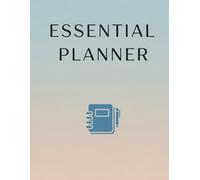 Essential Planner: Undated Daily, Weekly & Monthly Organizer for Productivity, Goals & Time Management | 8.5" x 11" 63 Pages