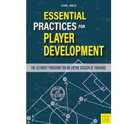 Essential Practices for Player Development: The Ultimate Program for an Entire Season of Training