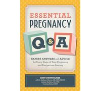 Essential Pregnancy Q&A: Expert Answers and Advice for Every Stage of Your Pregnancy and Postpartum Journey