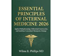 Essential Principles of Internal Medicine 2026: Applied Pathophysiology, Differential Construction, and Guideline-Concordant Therapeutic Strategy