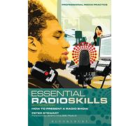Essential Radio Skills: How to present a radio show: 1 (Professional Media Practice)