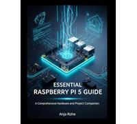 Essential Raspberry Pi 5 Guide: A Comprehensive Hardware and Project Companion