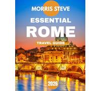 ESSENTIAL ROME TRAVEL GUIDE 2026: Unveiling the Eternal City: History, Culture, and Timeless Wonders
