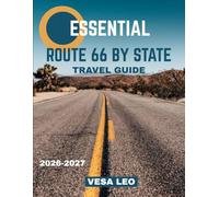 Essential Route 66 by State TRAVEL GUIDE 2026-2027: Route 66 Uncovered: The Ultimate State-by-State Journey Through America’s Legendary Mother Road