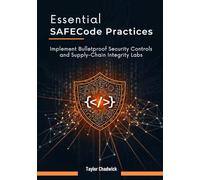 Essential SAFECode Practices: Implement Bulletproof Security Controls and Supply-Chain Integrity Labs