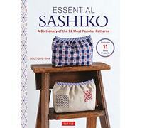 Essential Sashiko: 92 of the Most Popular Patterns (With 11 Projects and Actual Size Templates)