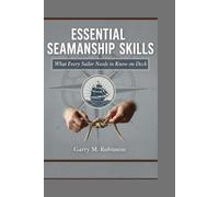 ESSENTIAL SEAMANSHIP SKILLS: What Every Sailor Needs to Know on Deck (MARINER SKILLS SERIES)