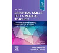 Essential Skills for a Medical Teacher: An Introduction to Teaching and Learning in Medicine