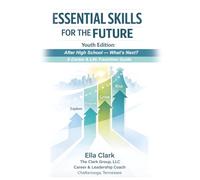 Essential Skills for the Future: Youth Edition: after High School-What's Next? a Career & Life Transition Guide