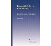 Essential skills in mathematics: a comparative analysis of American and Japanese assessments of eighth-graders