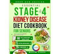 Essential Stage 4 Kidney Disease Diet Cookbook for Seniors: 2000 Days of Healthy Recipes to Manage Kidney Health - Low-Sodium, Low-Potassium, and ... VERSION 1 AND 2, COLORED AND BLACK AND WHITE)