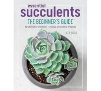 Essential Succulents: The Beginner’s Guide