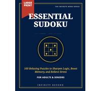 Essential Sudoku: 100 Relaxing Puzzles to Sharpen Logic, Boost Memory, and Relieve Stress (The Infinite Mind Series)