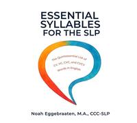 Essential Syllables for the SLP: The Quintessential List of CV, VC, CVC, and CVCV Words in English