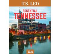 ESSENTIAL TENNESSEE TRAVEL GUIDE 2026 (Full Color): From the Smoky Mountains to Nashville: A Complete Traveler’s Companion