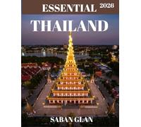 ESSENTIAL THAILAND TRAVEL GUIDE 2026: Explore Ancient Castles, Breathtaking Landscapes, and Timeless Traditions