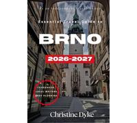 ESSENTIAL TRAVEL GUIDE TO BRNO 2026 - 2027: Discover Brno's Best Experiences, Restaurants, Historical Landmarks, Activities, and Insider Travel Tips for 2026-2027