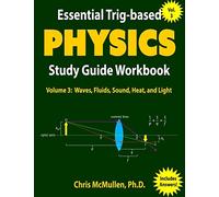 Essential Trig-based Physics Study Guide Workbook: Waves, Fluids, Sound, Heat, and Light: 3 (Learn Physics Step-By-Step)