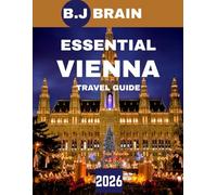 ESSENTIAL VIENNA TRAVEL GUIDE 2026: Explore the Heart of Austria's Imperial Charm and Modern Elegance