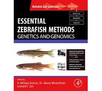 Essential Zebrafish Methods: Genetics and Genomics (Reliable Lab Solutions)