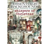 ESSENTIALIS BACKGROUNDS for art journaling & collage WHISPERS OF CHRISTMAS: 110+ images of HOLIDAY backdrops for cardmaking, junk journal, ATC, scrapbooking & mixed media