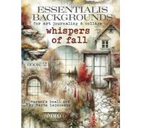 ESSENTIALIS BACKGROUNDS for art journaling & collage WHISPERS OF FALL: 66+ images of AUTUMN backdrops for junk journal, ATC, mixed media, scrapbook & cardmaking