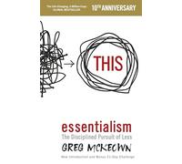 Essentialism: The Disciplined Pursuit of Less