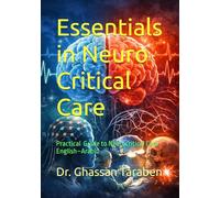 Essentials in Neuro Critical Care: Practical English-Arabic Guide to Neurocritical Care (Neuro-Pedia)