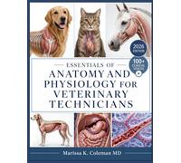 ESSENTIALS OF ANATOMY AND PHYSIOLOGY FOR VETERINARY TECHNICIANS: A Practical Guide to Body Systems, Multispecies Comparisons, Cellular Physiology, and VTNE Exam Preparation