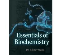 Essentials of Biochemistry: A High-Yield Review FOR USMLE & Competitive Examinations (Dr. Ribhav Walia High-Yield Medical Series)