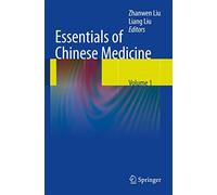 Essentials of Chinese Medicine, Volume 1: Foundations of Chinese Medicine