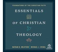 Essentials of Christian Theology: Foundations of the Christian Faith