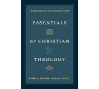 Essentials of Christian Theology: Foundations of the Christian Faith