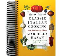 Essentials of Classic Italian Cooking: 30th Anniversary Edition: A Cookbook