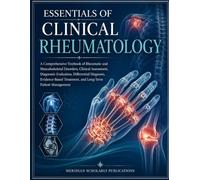 ESSENTIALS OF CLINICAL RHEUMATOLOGY: A Comprehensive Textbook of Rheumatic and Musculoskeletal Disorders, Clinical Assessment, Diagnostic Evaluation, ... (The Advanced Clinical Medicine Series)