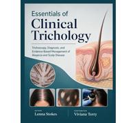 Essentials of Clinical Trichology: Trichoscopy, Diagnosis, and Evidence-Based Management of Alopecia and Scalp Disease