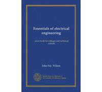 Essentials of electrical engineering: a text book for colleges and technical schools
